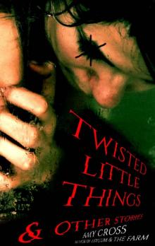 Twisted Little Things and Other Stories