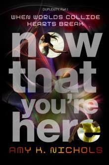 Now That You're Here (Duplexity, Part I)