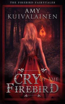 Cry of the Firebird (The Firebird Fairytales Book 1)
