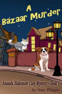 Amy Phipps - Amanda Blakemore 01 - A Bazaar Murder