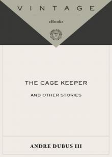 The Cage Keeper and Other Stories The Cage Keeper and Other Stories