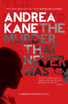 The Murder That Never Was: A Forensic Instincts Novel The Murder That Never Was: A Forensic Instincts Novel