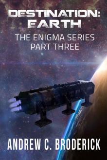 Destination: Earth: The Enigma Series, Part Three Destination: Earth: The Enigma Series, Part Three
