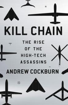 Kill Chain: The Rise of the High-Tech Assassins Kill Chain: The Rise of the High-Tech Assassins