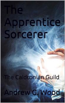 The Apprentice Sorcerer: The Caldronian Guild The Apprentice Sorcerer: The Caldronian Guild