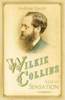 Wilkie Collins: A Life of Sensation Wilkie Collins: A Life of Sensation