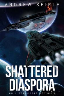 Hull Scrappers Volume 1: Shattered Diaspora Hull Scrappers Volume 1: Shattered Diaspora