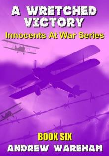 A Wretched Victory (Innocents At War Series, Book 6) A Wretched Victory (Innocents At War Series, Book 6)
