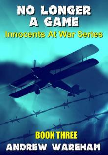 No Longer A Game (Innocents At War Series, Book 3)
