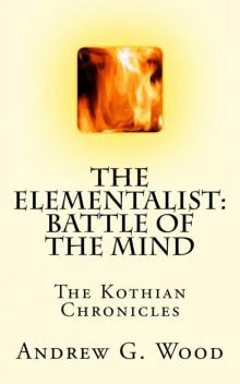 The Elementalist : Battle of the Mind: The Kothian Chronicles