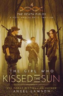 The Death Fields (Book 4): The Girl Who Kissed The Sun The Death Fields (Book 4): The Girl Who Kissed The Sun