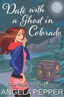 Date with a Ghost in Colorado (Cozy Mystery Thriller) (Ghost Mysteries of the Southwest Book 1)
