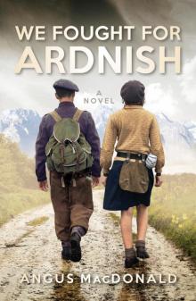 We Fought for Ardnish We Fought for Ardnish