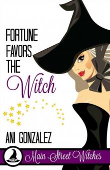 Fortune Favors The Witch: A Paranormal Witch Cozy Mystery (Main Street Witches Book 2)