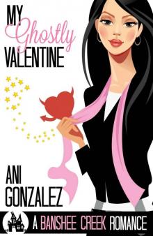 My Ghostly Valentine: A Haunting Paranormal Romantic Comedy (Banshee Creek Book 4)