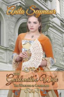 The Goldsmith's Wife (The Woulfes of Loxsbeare Book 2) The Goldsmith's Wife (The Woulfes of Loxsbeare Book 2)