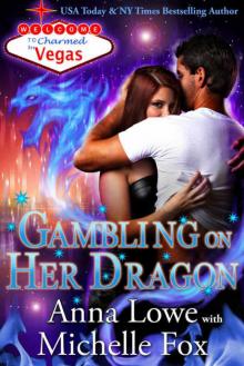 Gambling on Her Dragon (Charmed in Vegas Book 2) Gambling on Her Dragon (Charmed in Vegas Book 2)