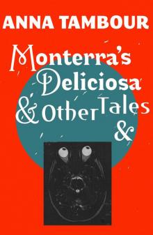Monterra's Deliciosa & Other Tales &
