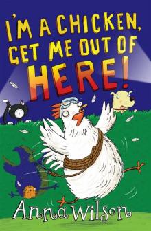 I’m a Chicken, Get Me Out of Here!