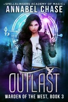 Outlast: Spellslingers Academy of Magic (Warden of the West Book 3)