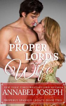 A Proper Lord's Wife (Properly Spanked Legacy Book 2) A Proper Lord's Wife (Properly Spanked Legacy Book 2)