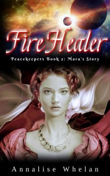 Fire Healer: Mara's Story: Peacekeepers, #2