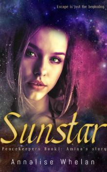 Sunstar: Amina's story a YA scifi romance (Peacekeepers Book 1)