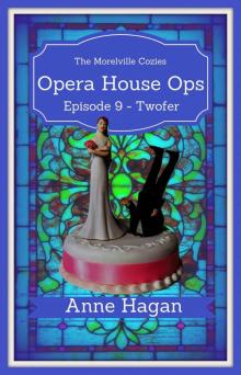 Opera House Ops: A Morelville Cozies Serial Mystery: Episode 9 - Twofer