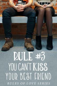 Rule #3: You Can't Kiss Your Best Friend (The Rules of Love)