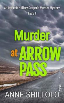 Murder At Arrow Pass: An Inspector Hilary Casgrain Murder Mystery (An Elk Ridge Murder Mystery Book 2)