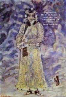 Snegorochka: The Snow Maiden, a retelling of the Russian Fairy Tale Snegorochka: The Snow Maiden, a retelling of the Russian Fairy Tale