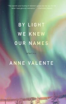 By Light We Knew Our Names By Light We Knew Our Names