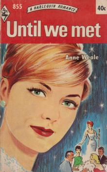Anne Weale - Until We Met Anne Weale - Until We Met