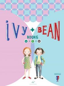 Ivy & Bean Bundle, Books 4 - 6