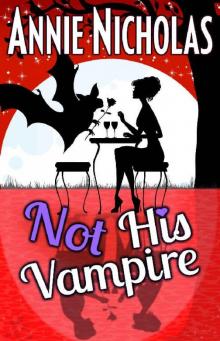 Not His Vampire: Vampire Romance (Not This Series Book 3) Not His Vampire: Vampire Romance (Not This Series Book 3)
