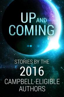 Up and Coming: Stories by the 2016 Campbell-Eligible Authors