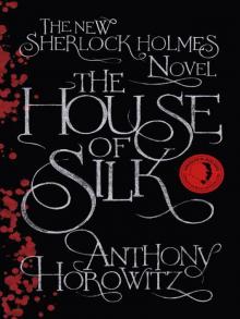 The House of Silk: The New Sherlock Holmes Novel The House of Silk: The New Sherlock Holmes Novel