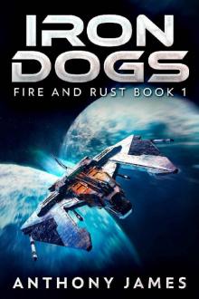 Iron Dogs (Fire and Rust Book 1) Iron Dogs (Fire and Rust Book 1)