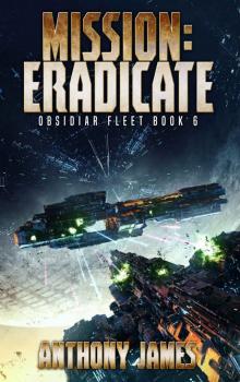 Mission: Eradicate (Obsidiar Fleet Book 6) Mission: Eradicate (Obsidiar Fleet Book 6)
