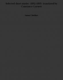 Selected short stories -1892-1895- translated by Constance Garnett Selected short stories -1892-1895- translated by Constance Garnett