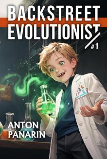 Backstreet Evolutionist (Book 1): A Progression Fantasy Adventure Series Backstreet Evolutionist (Book 1): A Progression Fantasy Adventure Series
