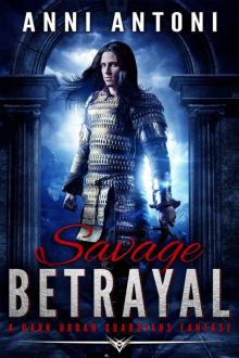 Savage Betrayal: A Dark Urban Guardians Fantasy