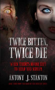Twice Bitten, Twice Die (The Blood of the Infected Book 3)