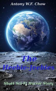 The Heebie-Jeebies: Short Sci-Fi Horror Story The Heebie-Jeebies: Short Sci-Fi Horror Story