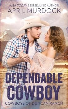 Dependable Cowboy (Cowboys of Duncan Ranch Book 1)