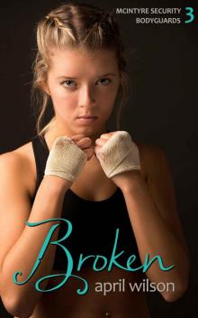 Broken: (McIntyre Security Bodyguard Series - Book 3)