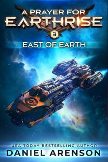 East of Earth (A Prayer for Earthrise Book 3)