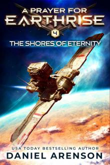 The Shores of Eternity (A Prayer for Earthrise Book 4) The Shores of Eternity (A Prayer for Earthrise Book 4)