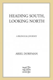 Heading South, Looking North: A Bilingual Journey Heading South, Looking North: A Bilingual Journey