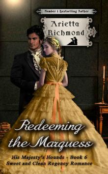 Redeeming the Marquess: Sweet and Clean Regency Romance (His Majesty's Hounds Book 6)